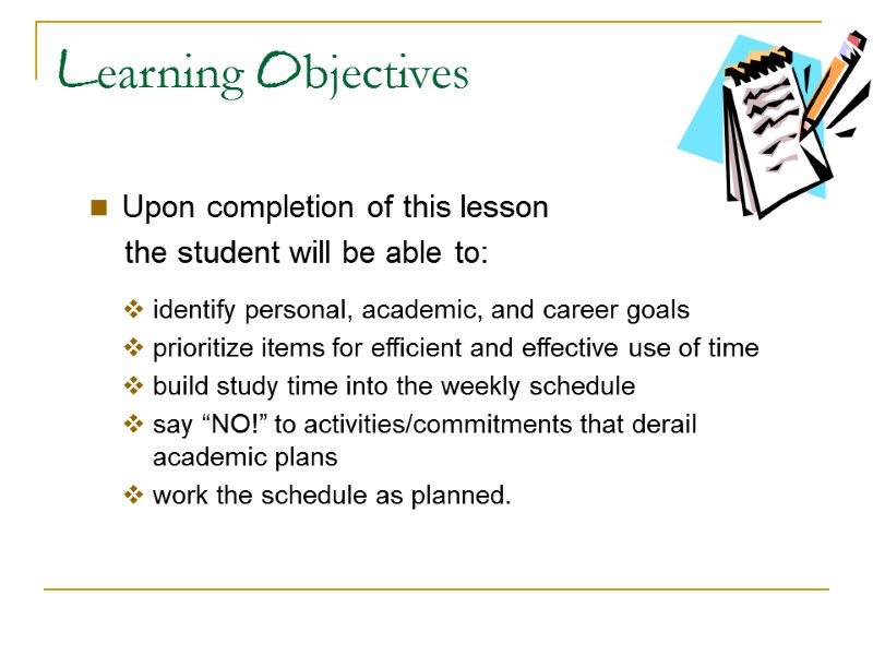 Learning Objectives Upon completion of this lesson     the student will